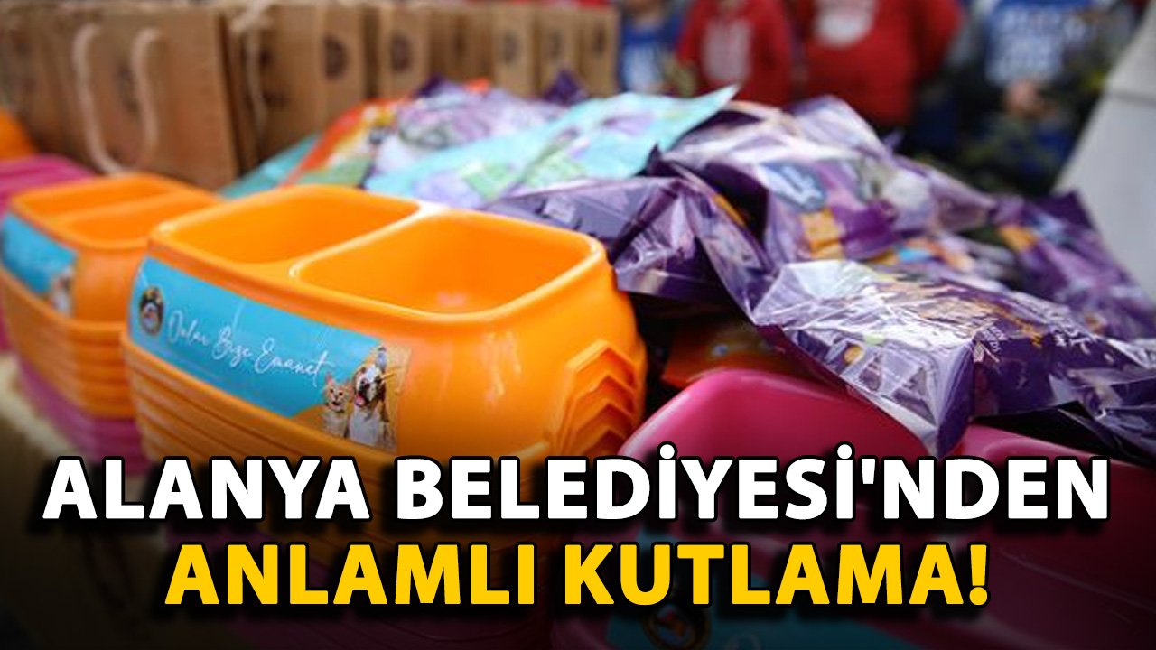 Alanya Belediyesi'nden anlamlı kutlama!