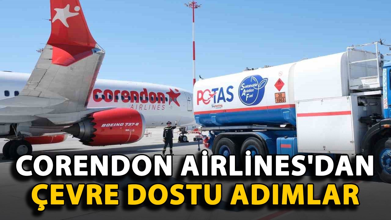 Corendon Airlines'dan çevre dostu adımlar