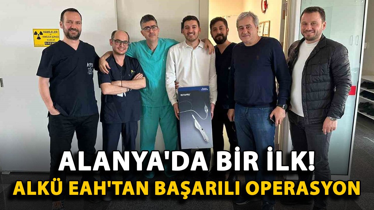 Alanya'da bir ilk! ALKÜ EAH'tan başarılı operasyon