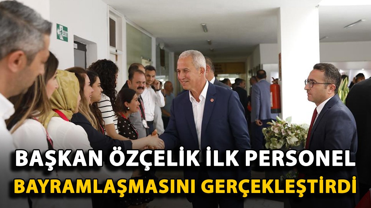 Başkan Özçelik ilk personel bayramlaşmasını gerçekleştirdi