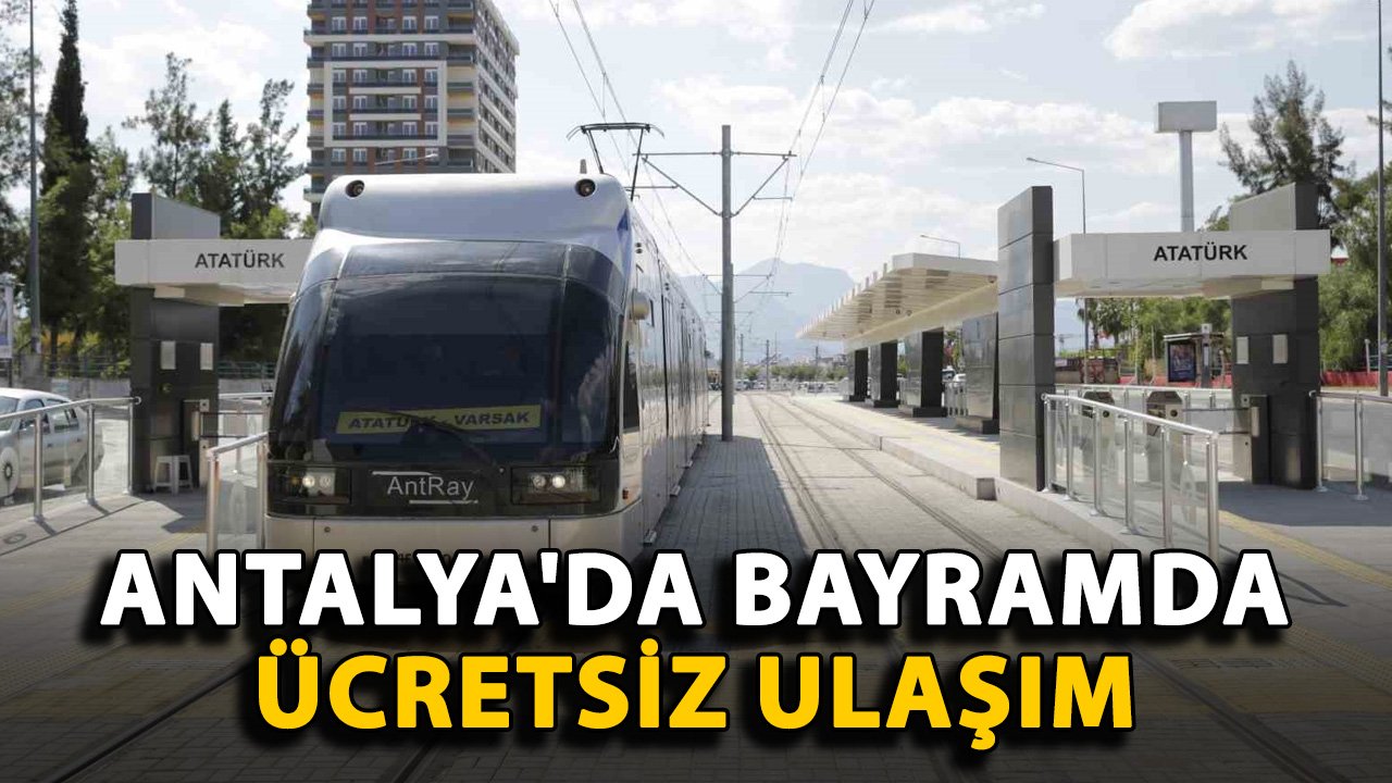 Antalya'da bayramda ücretsiz ulaşım