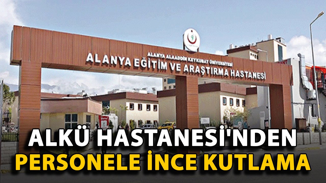 ALKÜ Hastanesi'nden personele ince kutlama
