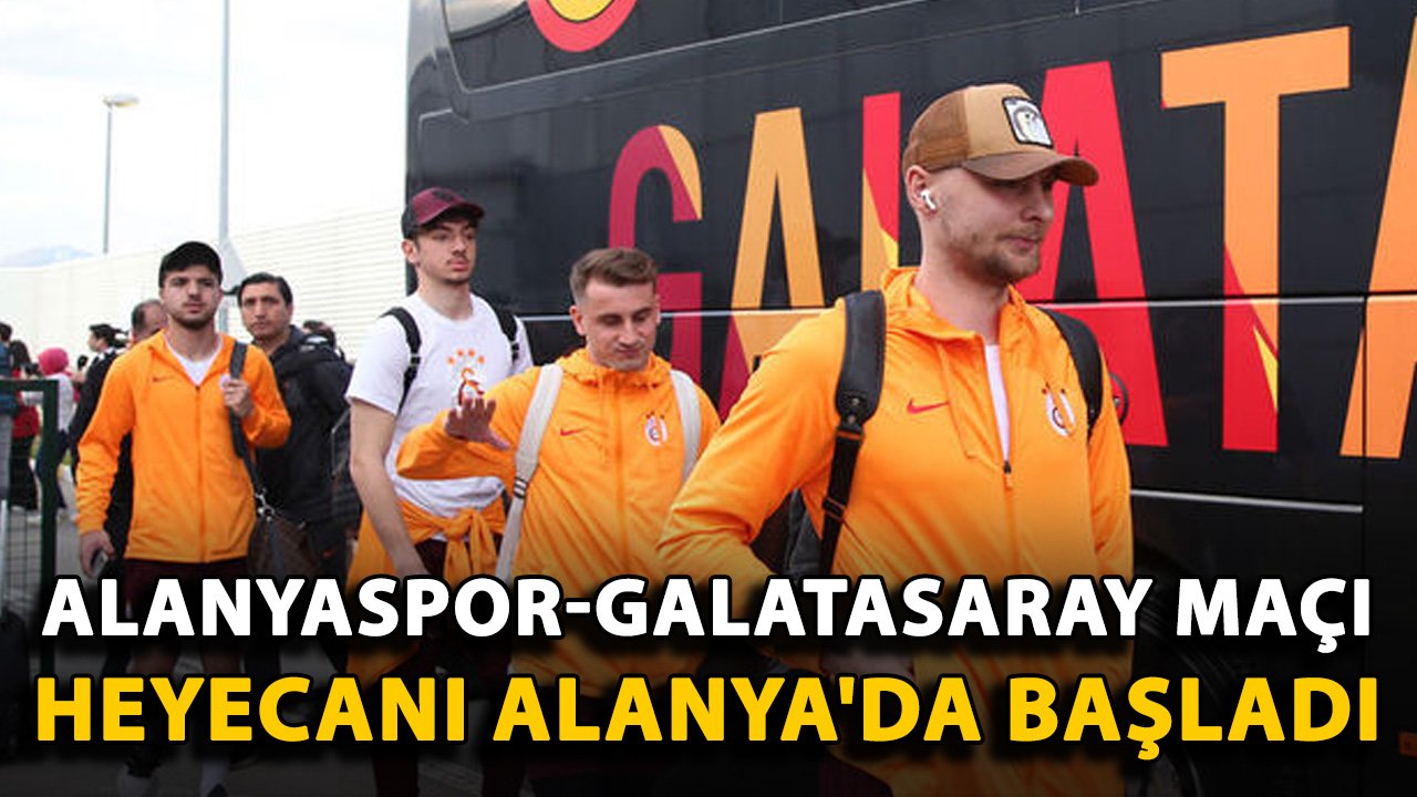 Alanyaspor-Galatasaray maçı heyecanı Alanya'da başladı