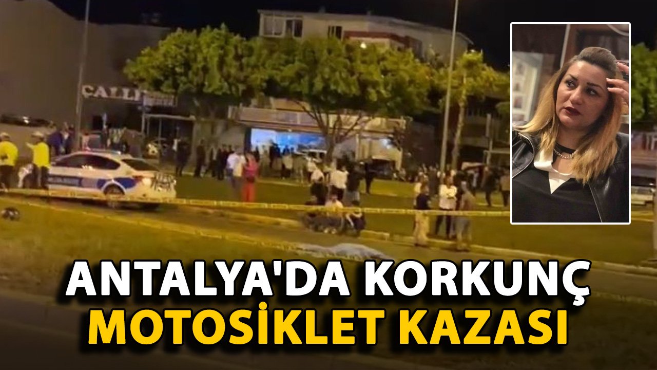 Antalya'da korkunç motosiklet kazası