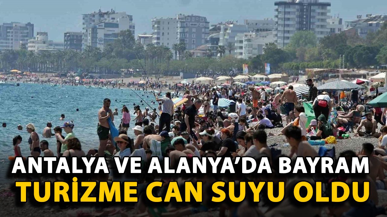 Antalya ve Alanya'da bayram turizme can suyu oldu