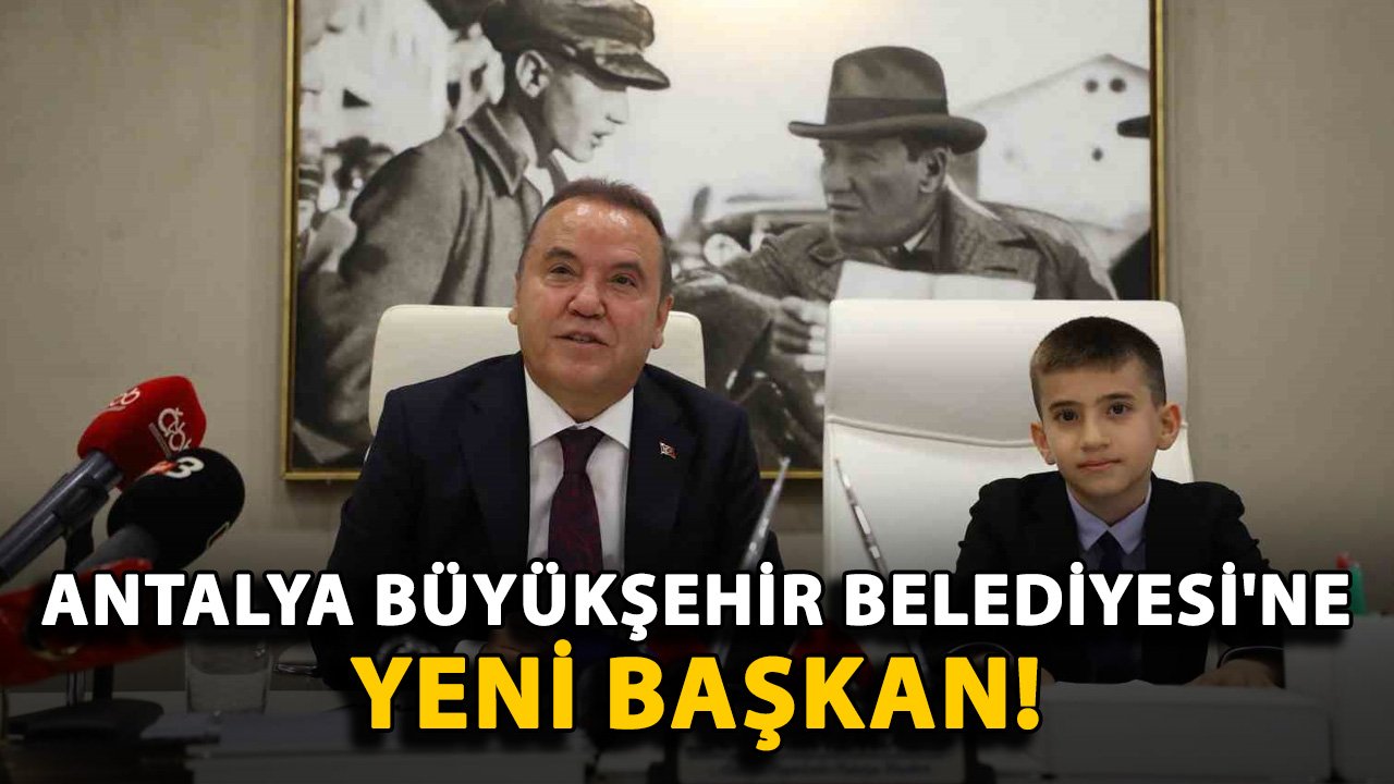 Antalya Büyükşehir Belediyesi'ne yeni başkan!