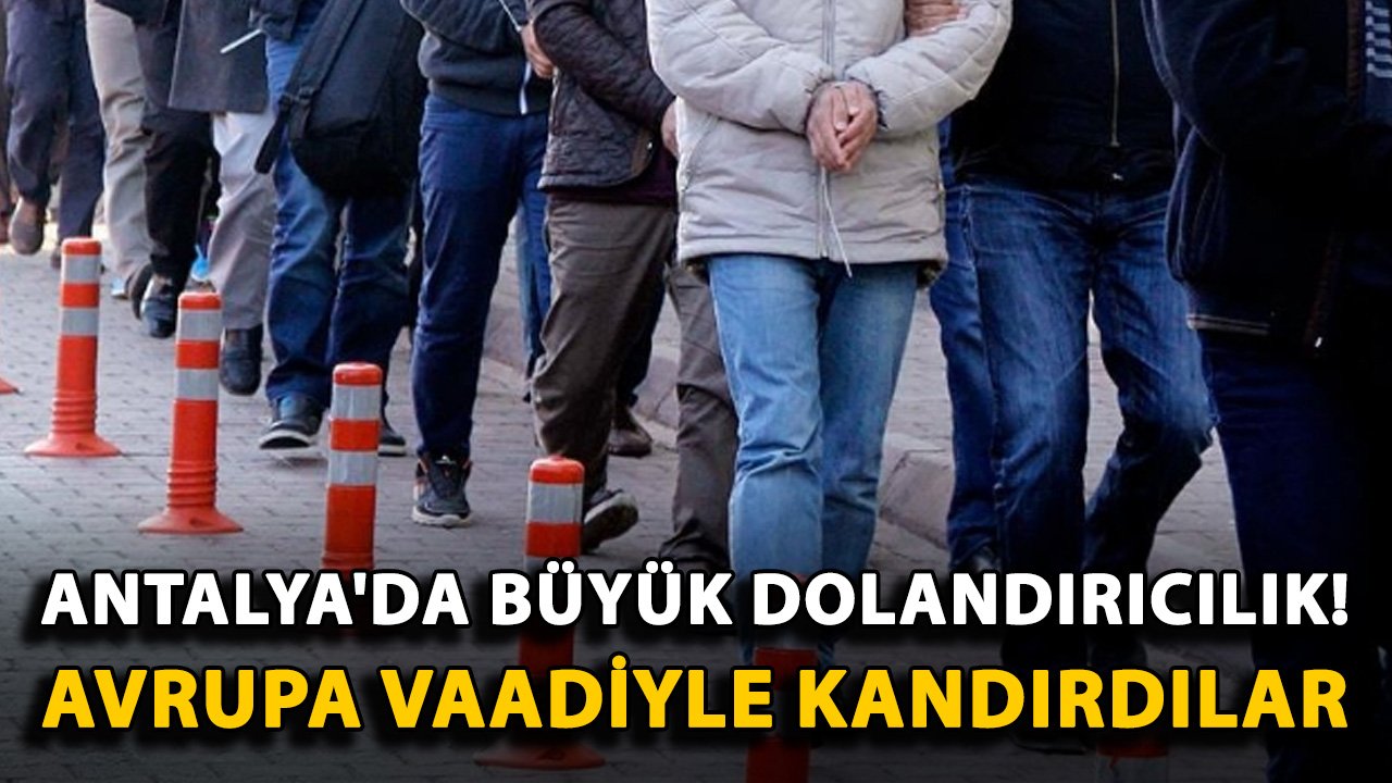 Antalya'da dev sorgu! 170 şüpheli tutuklandı