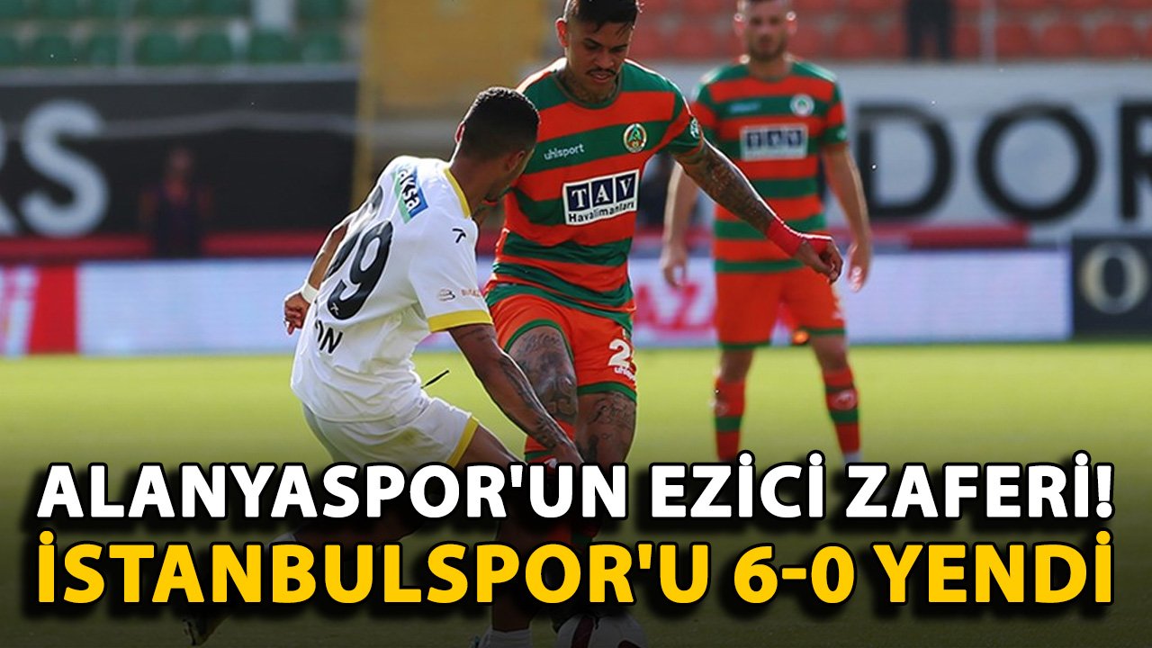 Alanyaspor'un ezici zaferi! İstanbulspor'u 6-0 yendi