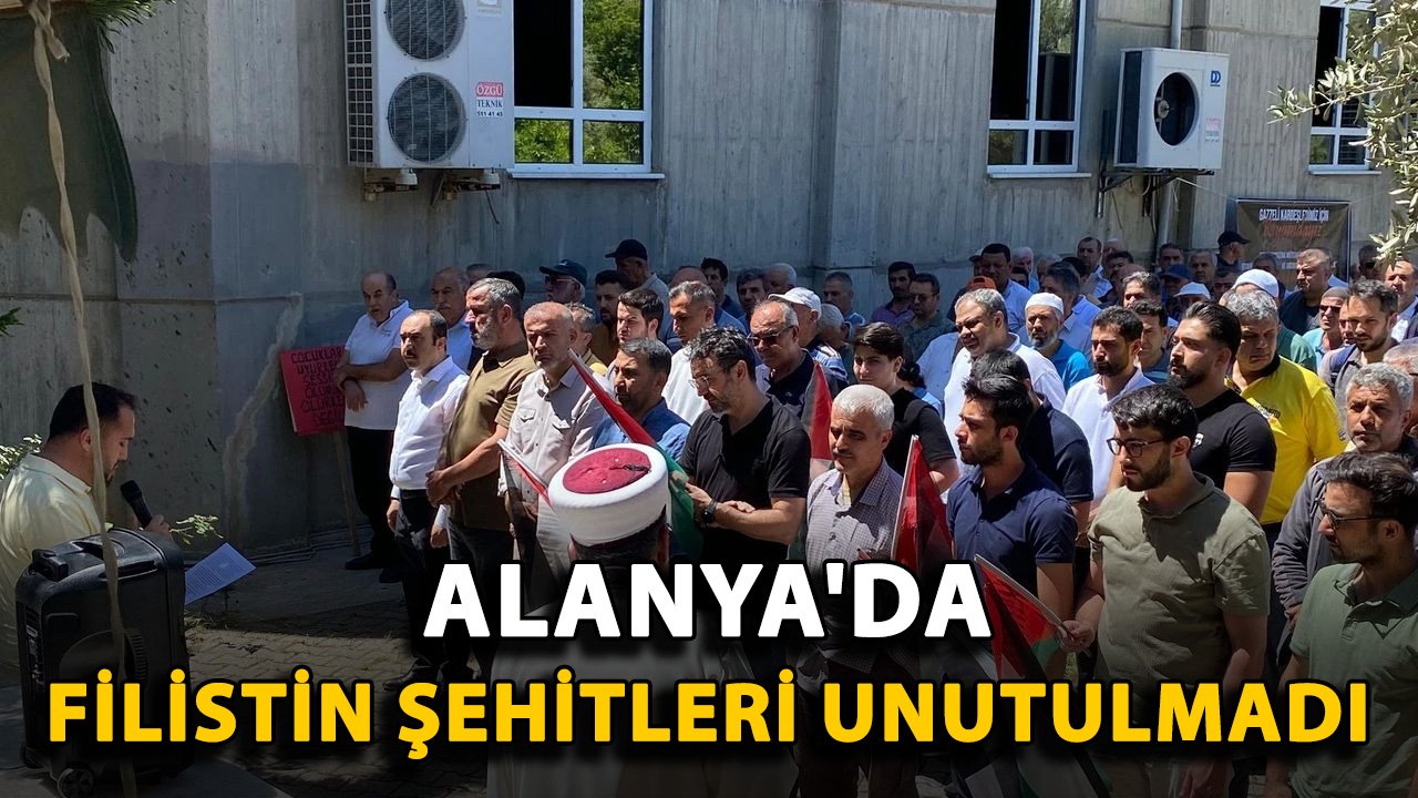 Alanya'da Filistin şehitleri unutulmadı