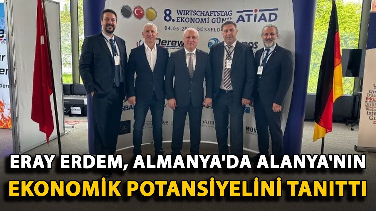 Eray Erdem, Almanya'da Alanya'nın ekonomik potansiyelini tanıttı
