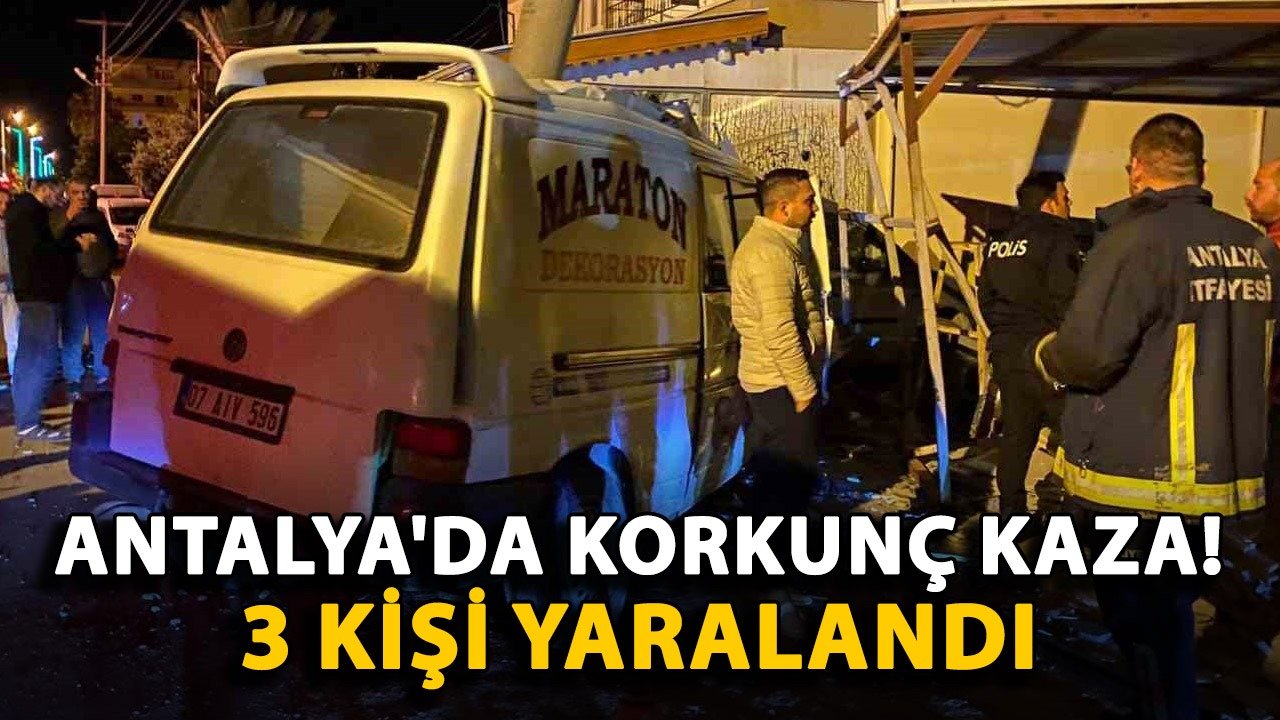 Antalya'da korkunç kaza! Kamyonet elektrik direğine çarptı