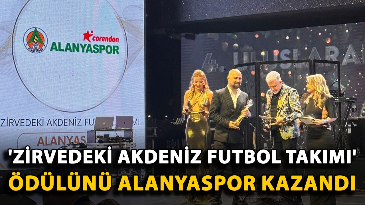 'Zirvedeki Akdeniz Futbol Takımı' ödülünü Alanyaspor kazandı