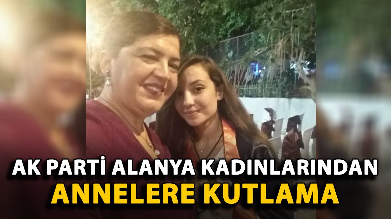AK Parti Alanya kadınlarından annelere kutlama