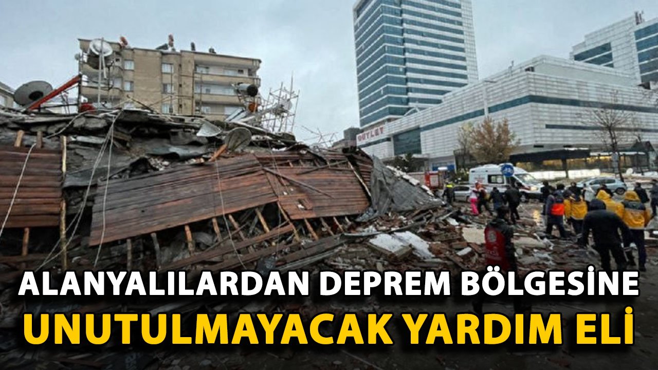 Alanyalılardan deprem bölgesine unutulmayacak yardım eli
