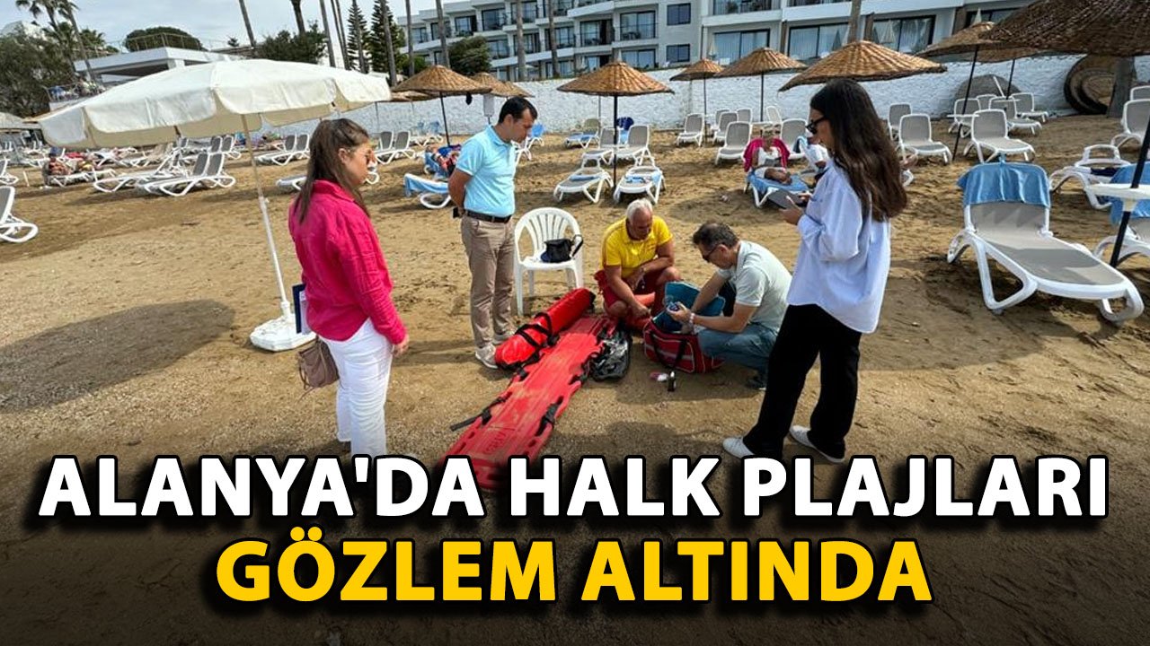 Alanya'da halk plajları gözlem altında