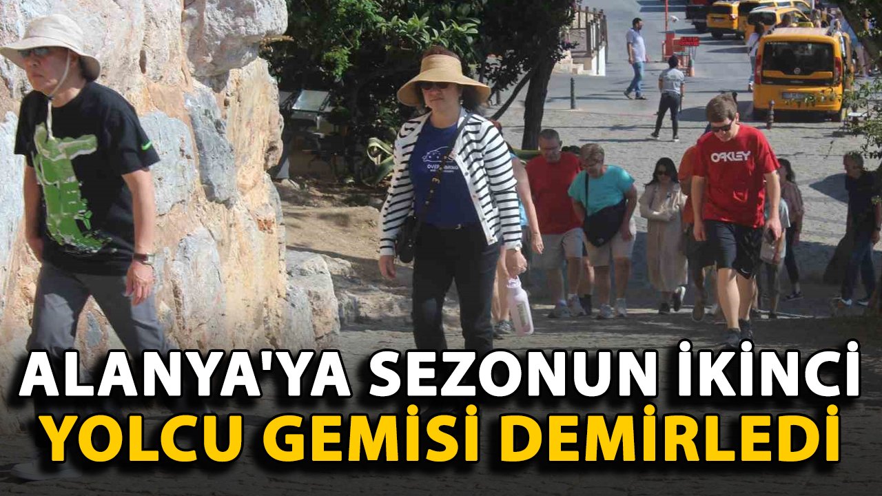 Alanya'ya sezonun ikinci yolcu gemisi demirledi