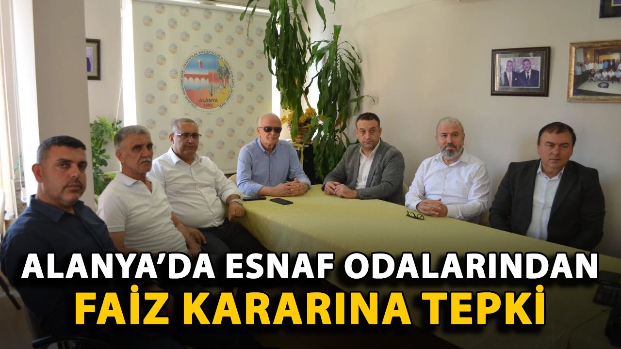 Alanya'da esnaf odalarından faiz kararına tepki