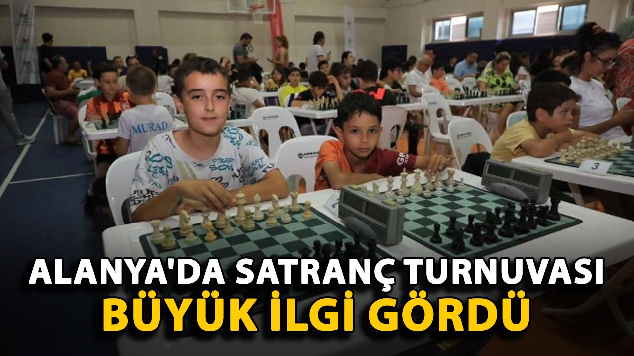 Alanya'da satranç turnuvası büyük ilgi gördü