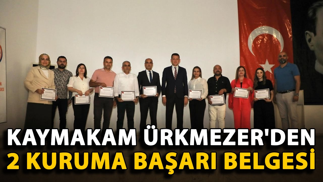 Kaymakam Ürkmezer'den 2 kuruma başarı belgesi