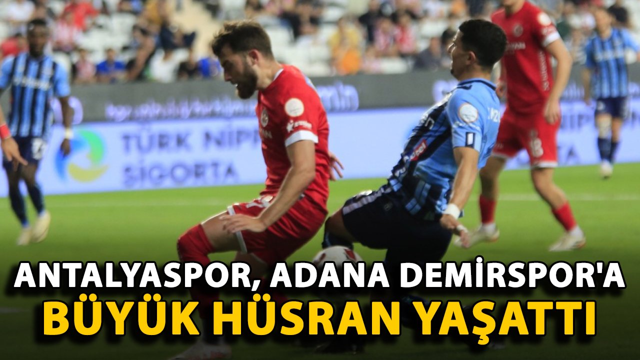 Antalyaspor, Adana Demirspor'a büyük hüsran yaşattı