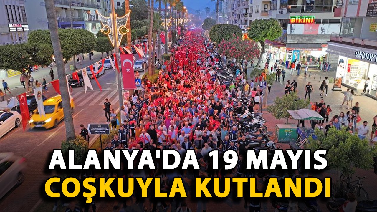 Alanya'da 19 Mayıs coşkuyla kutlandı