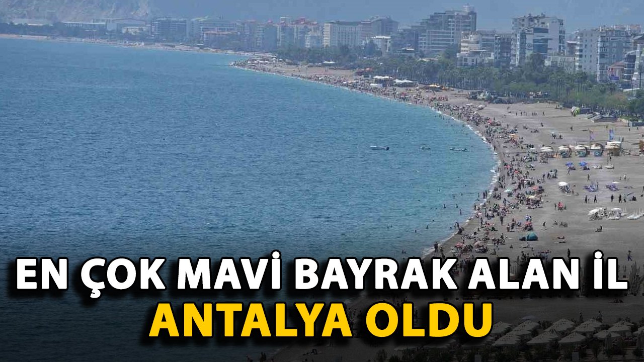 En çok mavi bayrak alan il Antalya oldu
