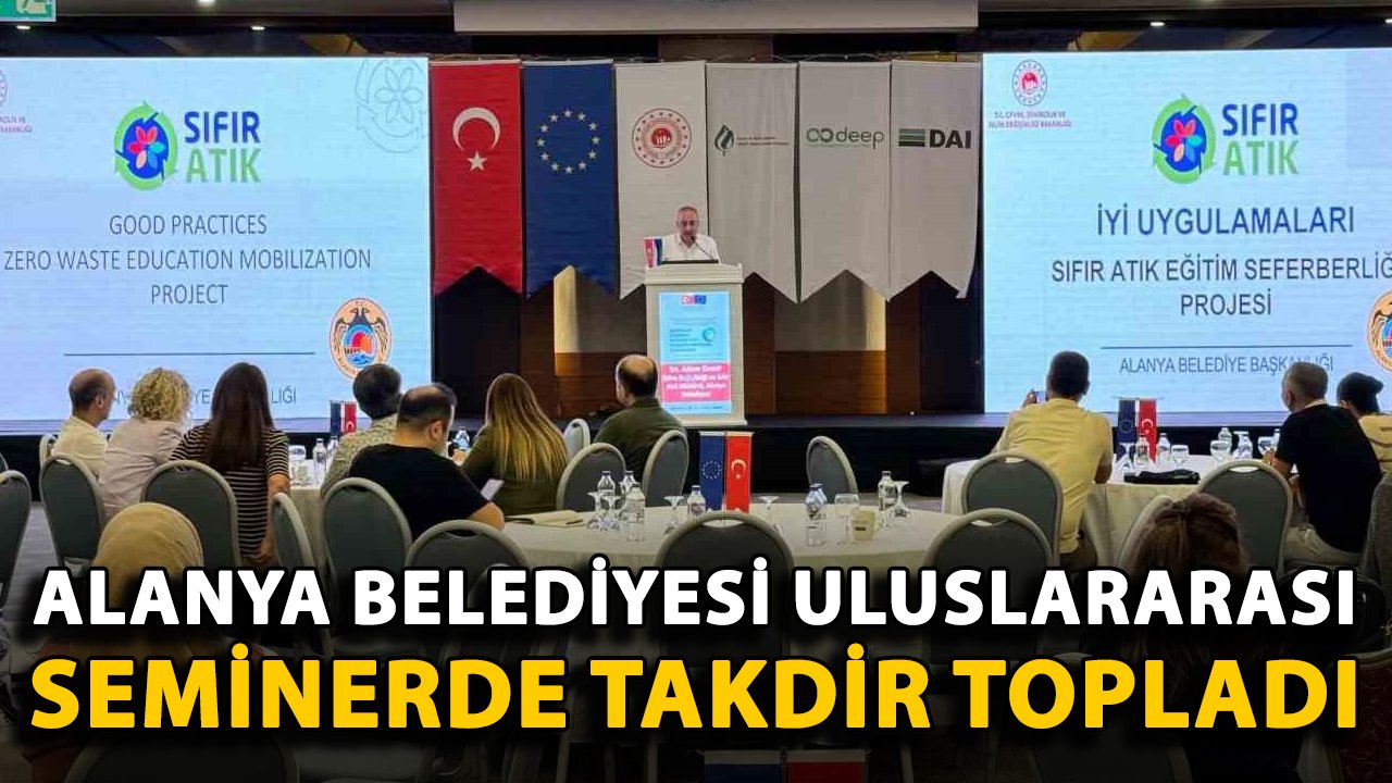 Alanya Belediyesi uluslararası seminerde takdir topladı