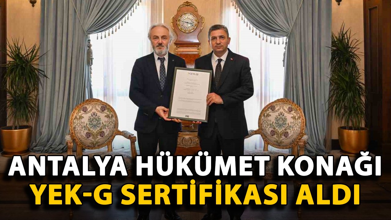 Antalya Hükümet Konağı YEK-G Sertifikası aldı