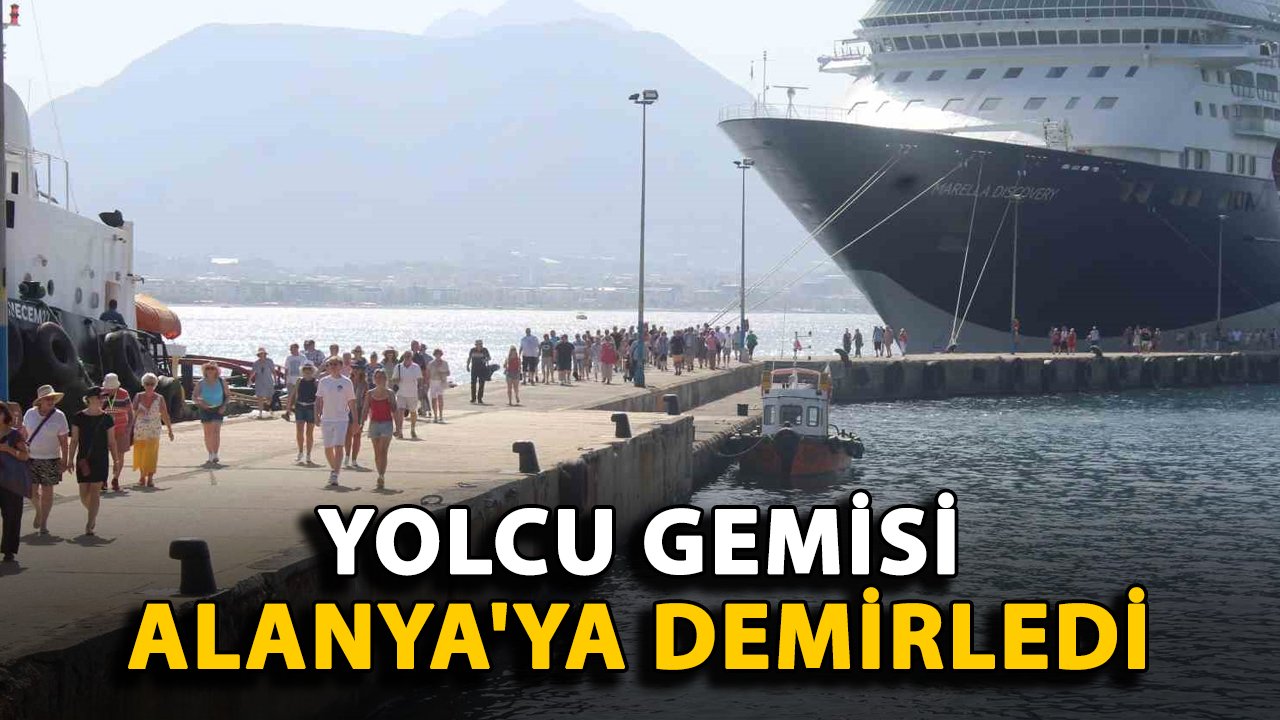 Yolcu gemisi Alanya'ya demirledi