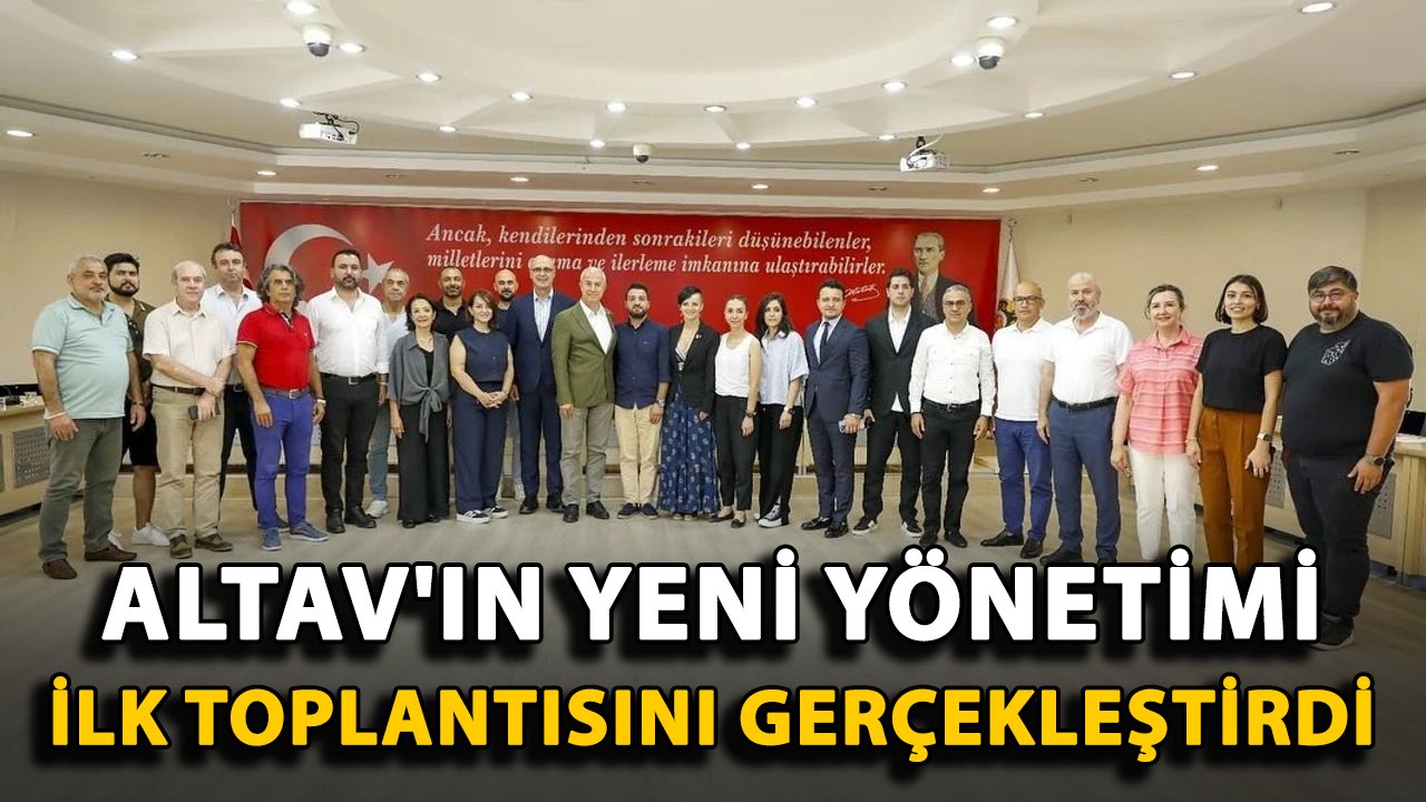 ALTAV'ın yeni yönetimi ilk toplantısını gerçekleştirdi