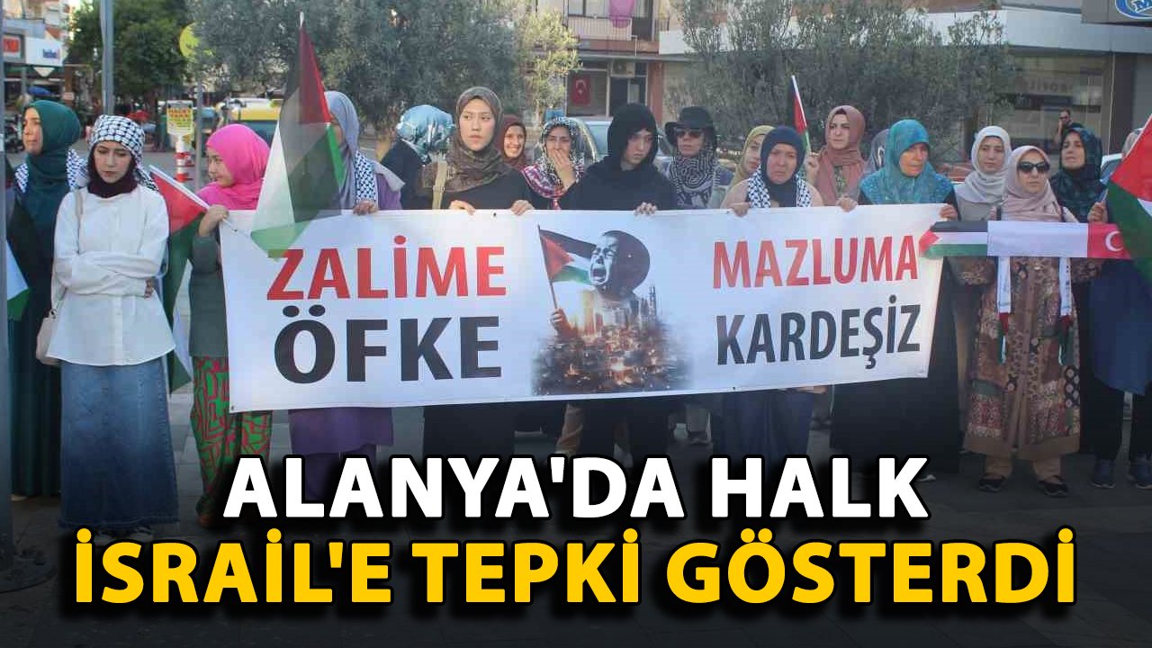 Alanya'da halk İsrail'e tepki gösterdi