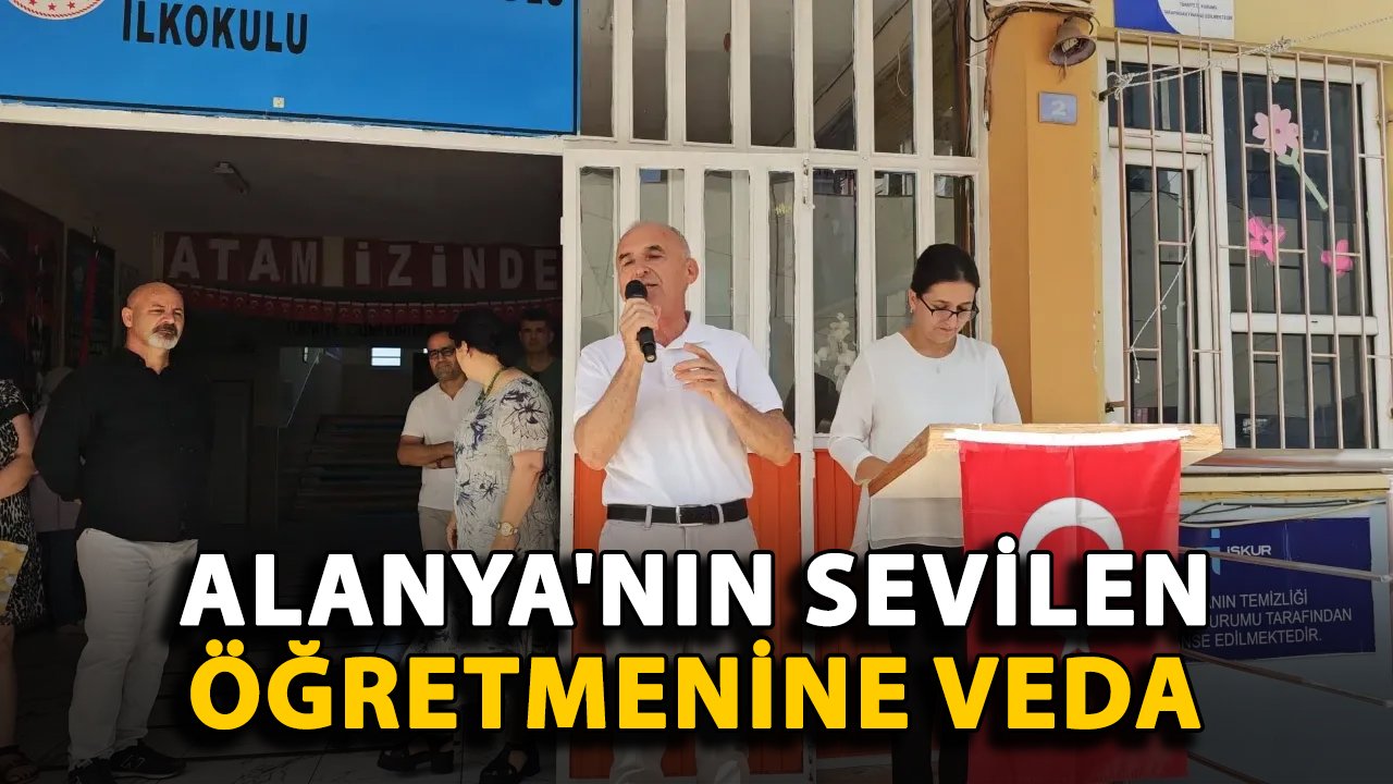 Alanya'nın sevilen öğretmenine unutulmaz veda