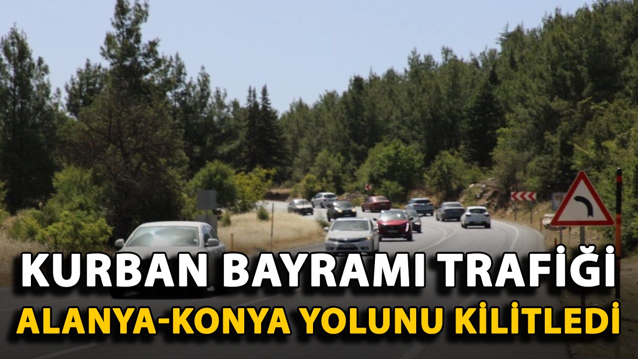 Kurban Bayramı trafiği Alanya-Konya yolunu kilitledi