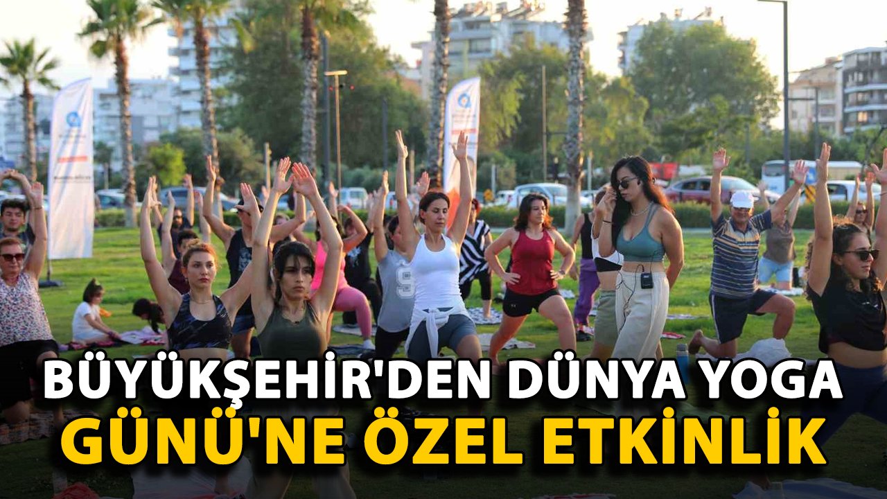 Büyükşehir'den Dünya Yoga Günü'ne özel etkinlik