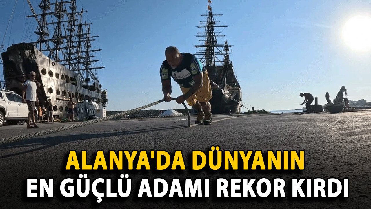 Alanya'da Tarihi An! Dünyanın En Güçlü Adamı Yeni Bir Rekor Kırdı