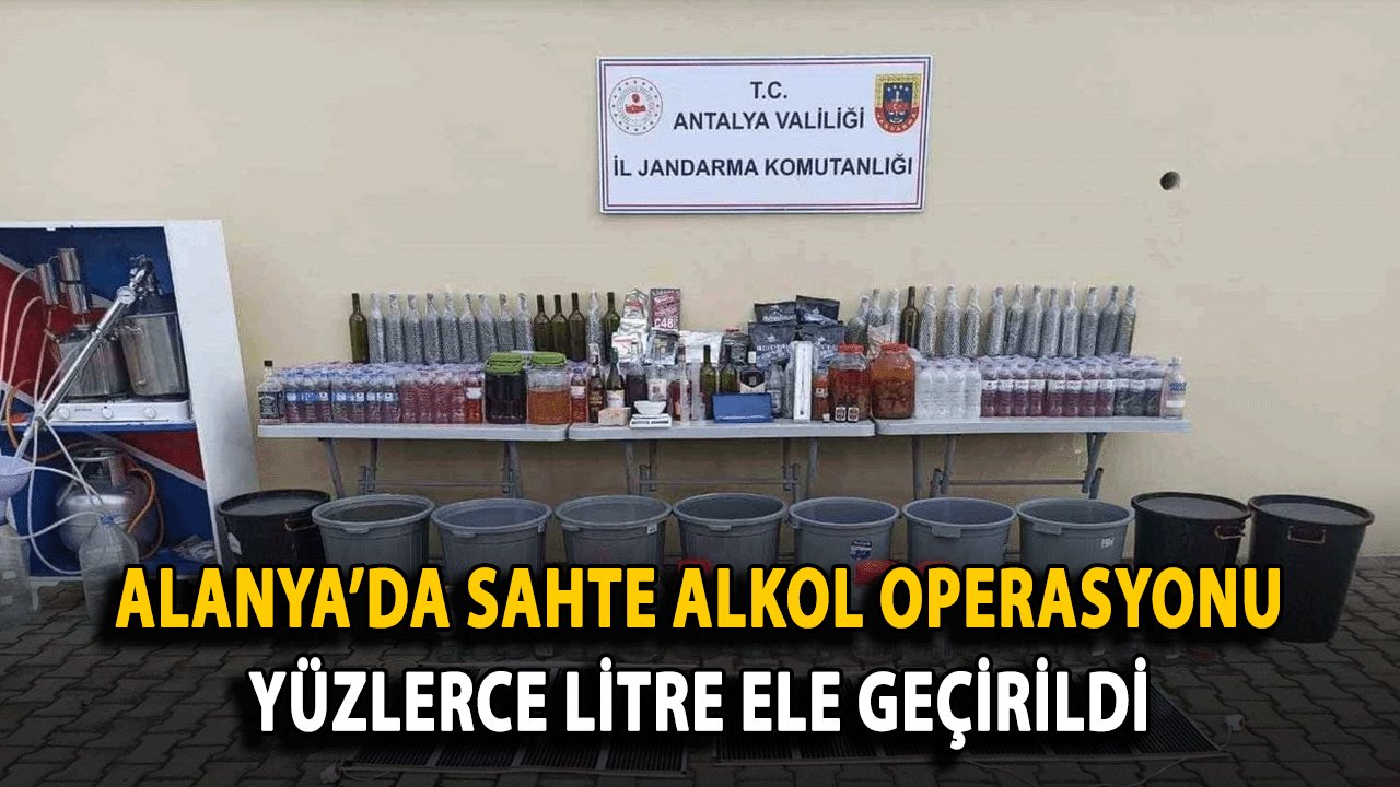Alanya’da Sahte Alkol Operasyonu: Yüzlerce Litre Ele Geçirildi