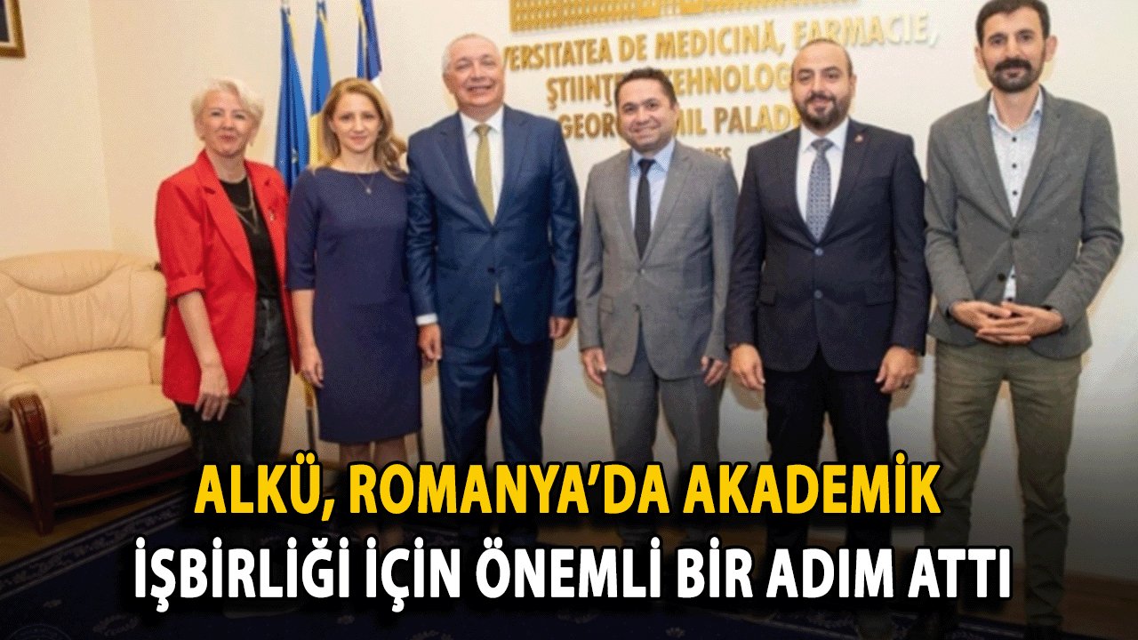 ALKÜ, Romanya’da Akademik İşbirliği İçin Önemli Bir Adım Attı