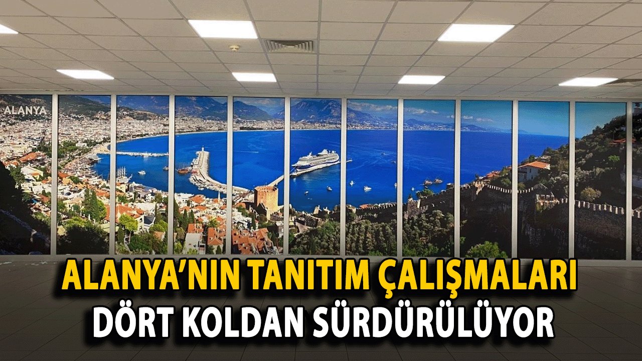 Alanya’nın Tanıtımı İçin Gazipaşa Havalimanı’na Dev Görsel Yerleştirildi