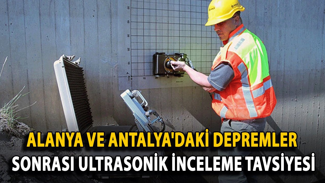 Alanya ve Antalya'daki Depremler Sonrası Ultrasonik İnceleme Tavsiyesi