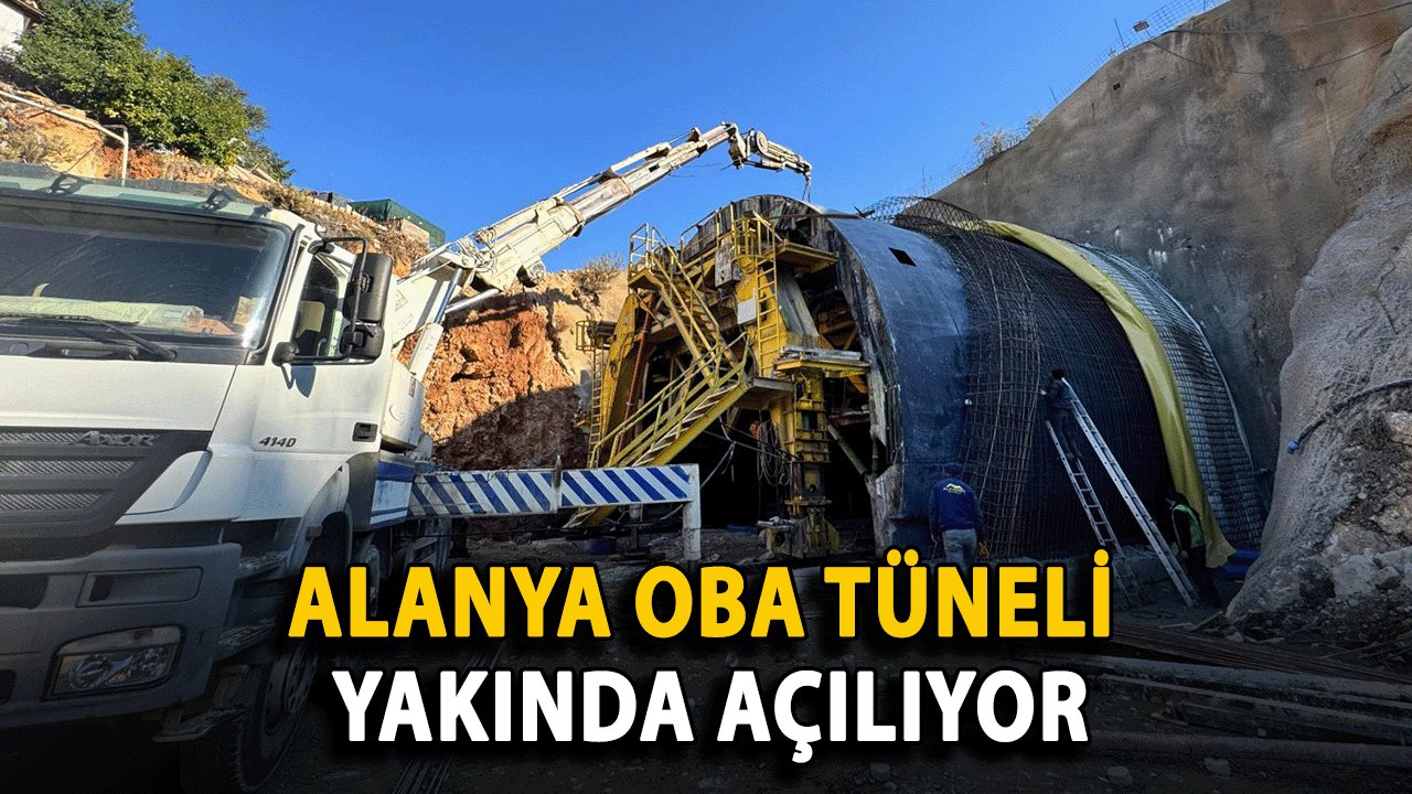 Alanya Oba Tüneli yakında açılıyor