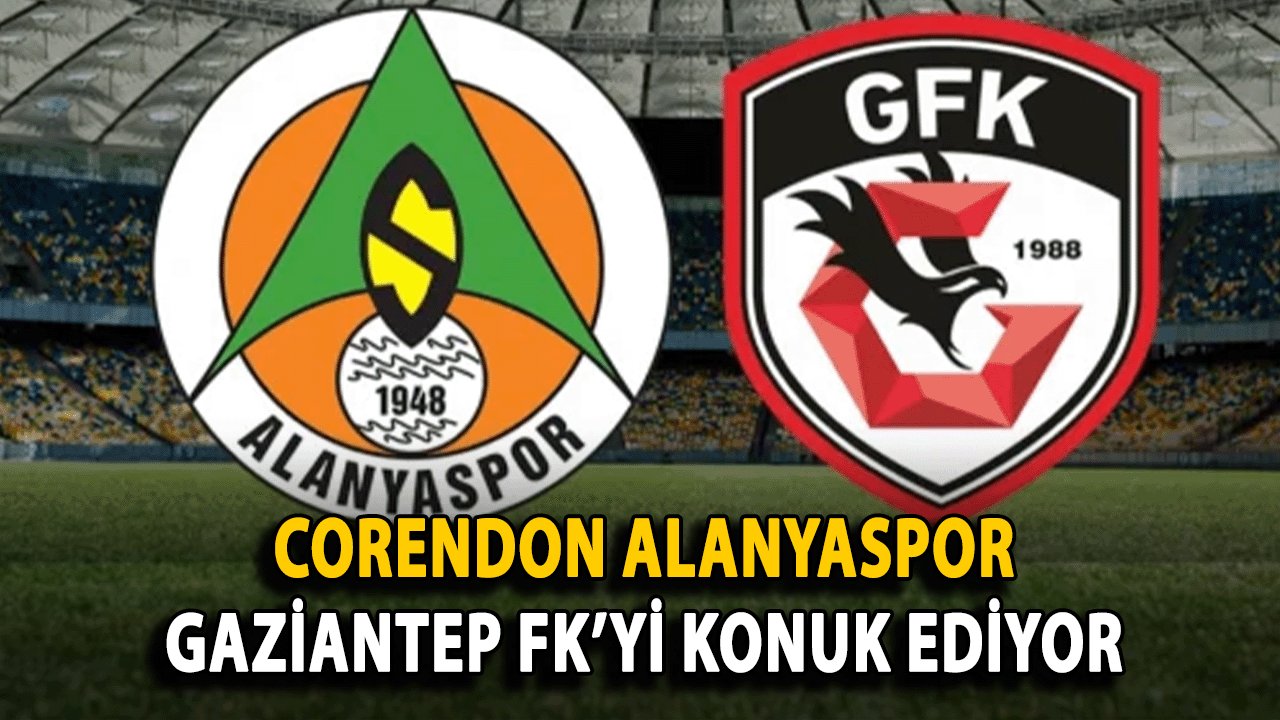 Corendon Alanyaspor, Gaziantep FK’yi Konuk Ediyor