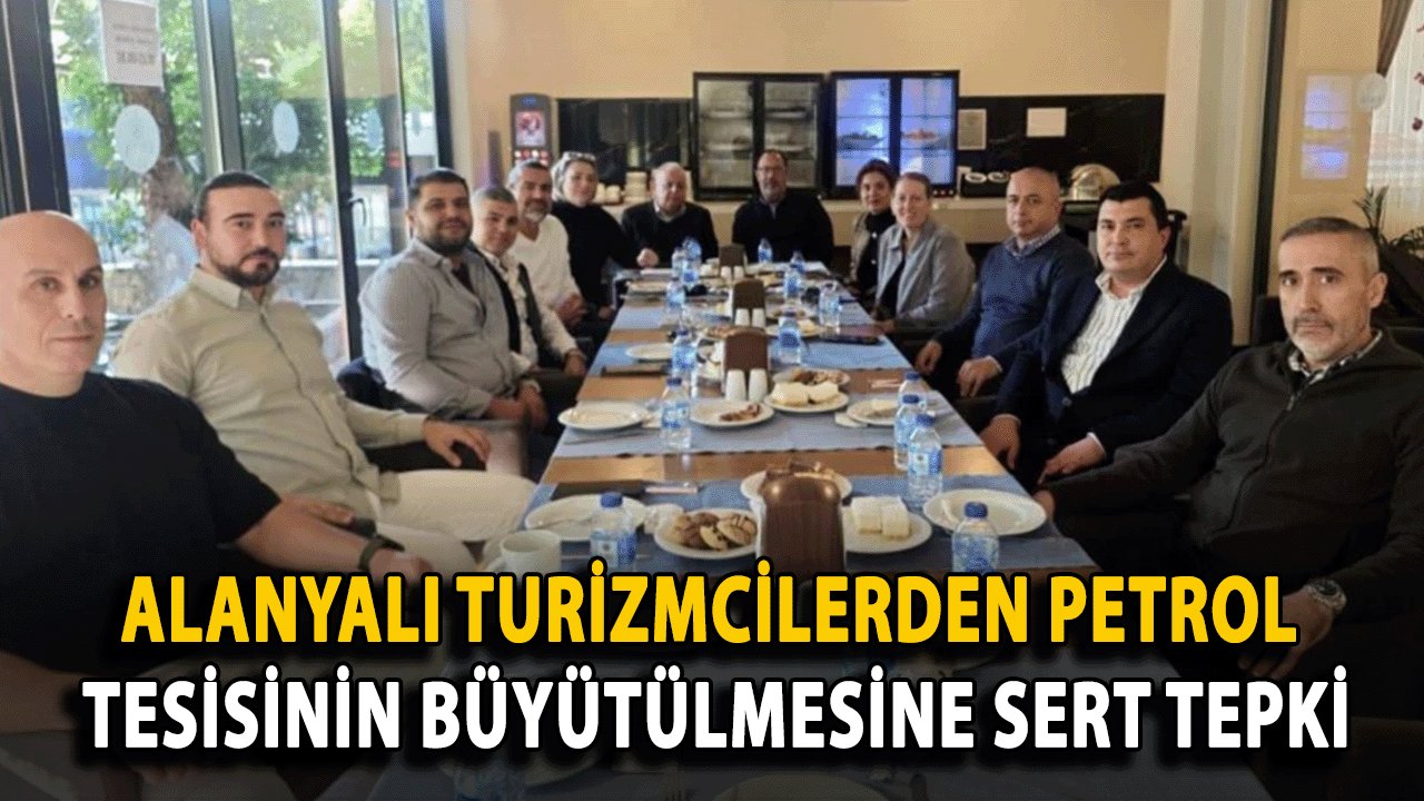 Alanyalı Turizmcilerden Petrol Tesisinin Büyütülmesine Sert Tepki