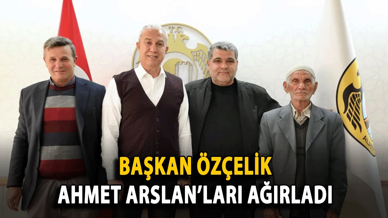 Başkan Özçelik, Ahmet Arslan’ları Ağırladı