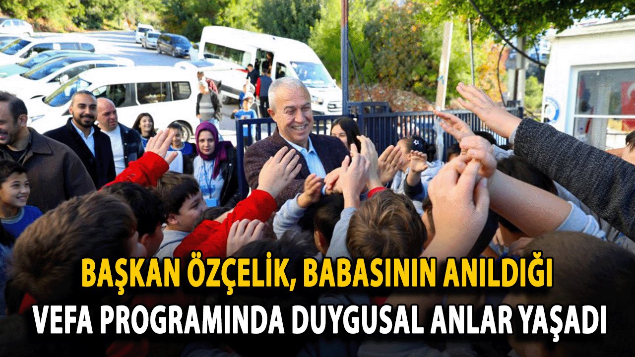 Başkan Özçelik, Babasının Anıldığı Vefa Programında Duygusal Anlar Yaşadı