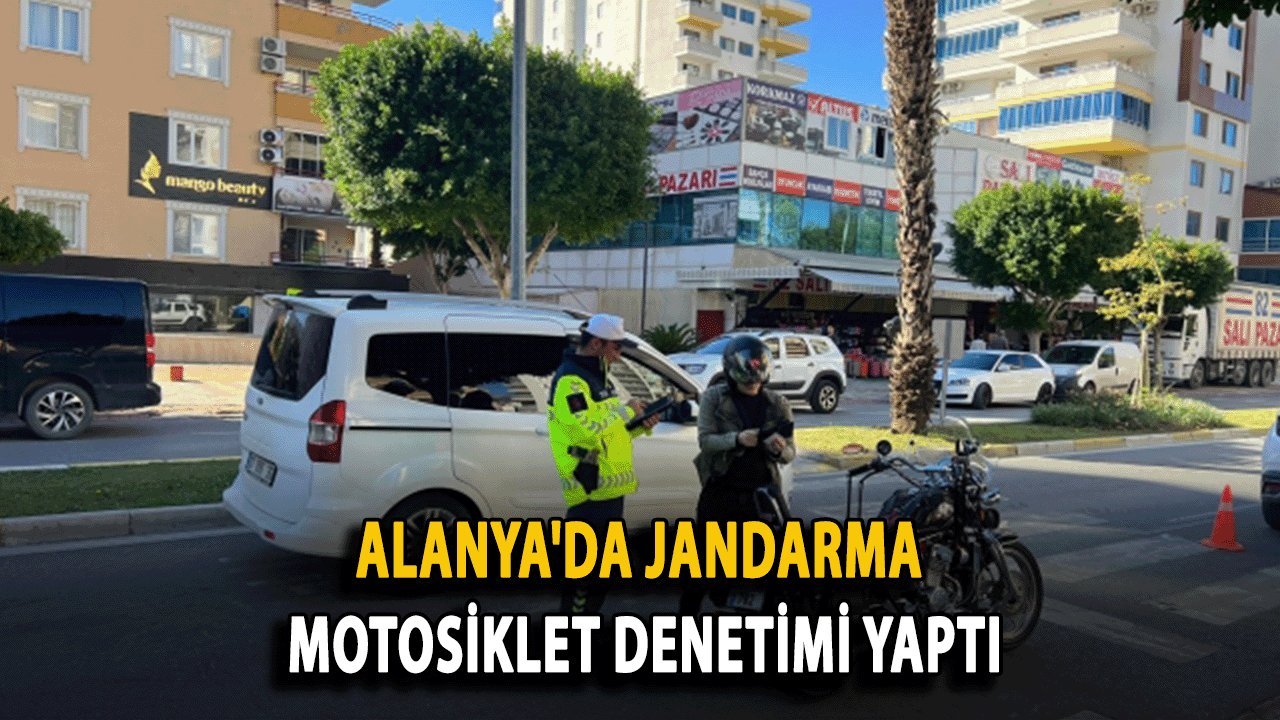 SON DAKİKA: Alanya'da Jandarma Motosiklet Denetimi Yaptı