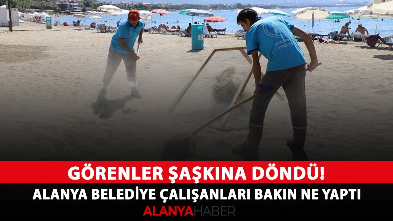 Görenler şaşkına döndü! Alanya Belediye çalışanları bakın ne yaptı