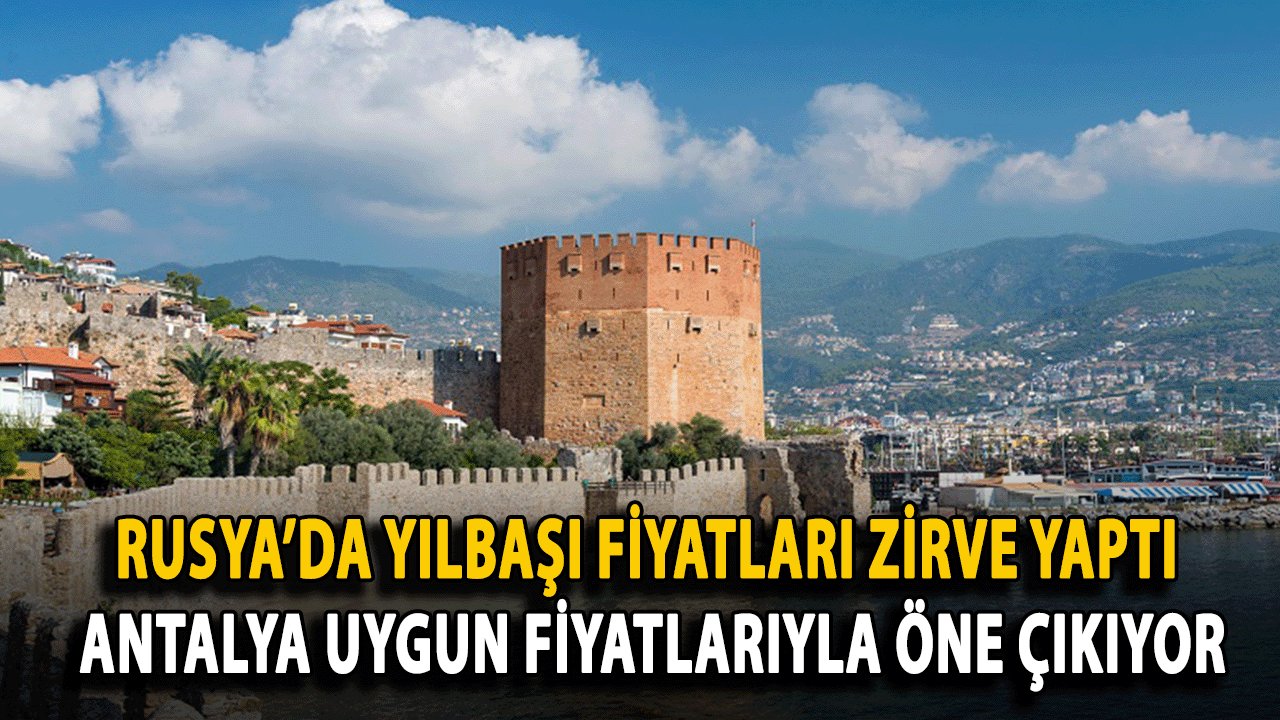 Rusya’da Yılbaşı Fiyatları Zirve Yaptı, Antalya Uygun Fiyatlarıyla Öne Çıkıyor