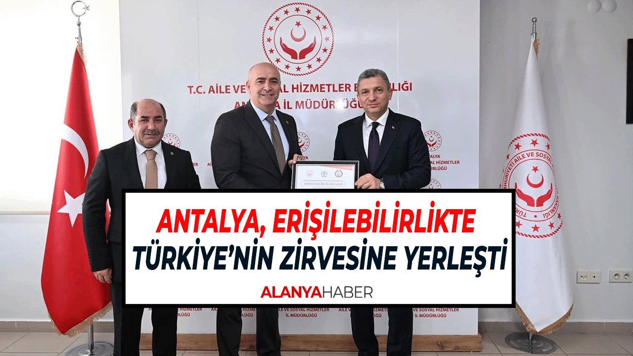 Antalya, Erişilebilirlikte Türkiye’nin Zirvesine Yerleşti