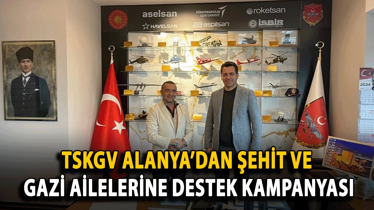 TSKGV Alanya’dan Şehit ve Gazi Ailelerine Destek Kampanyası