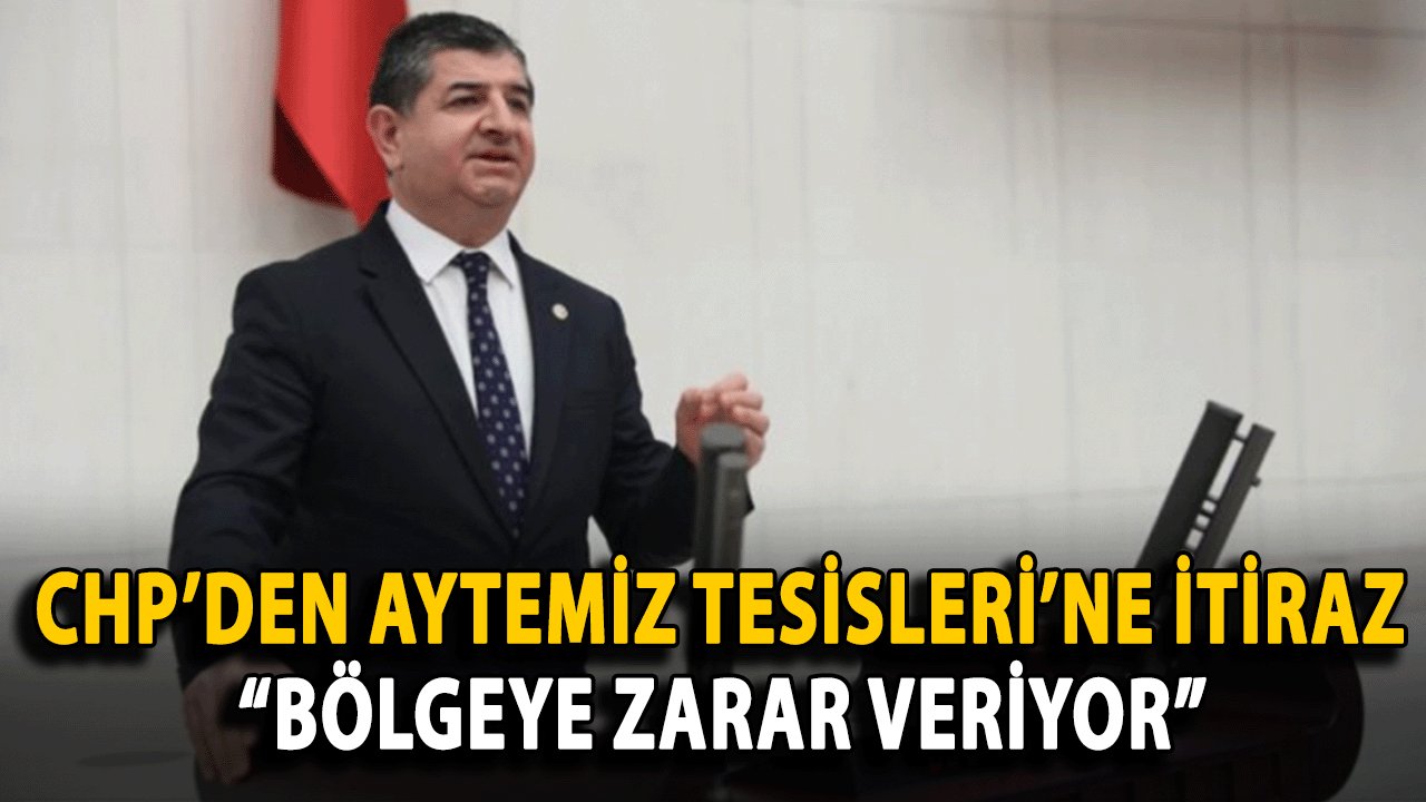 CHP’den Aytemiz Tesisleri’ne İtiraz: “Bölgeye Zarar Veriyor”